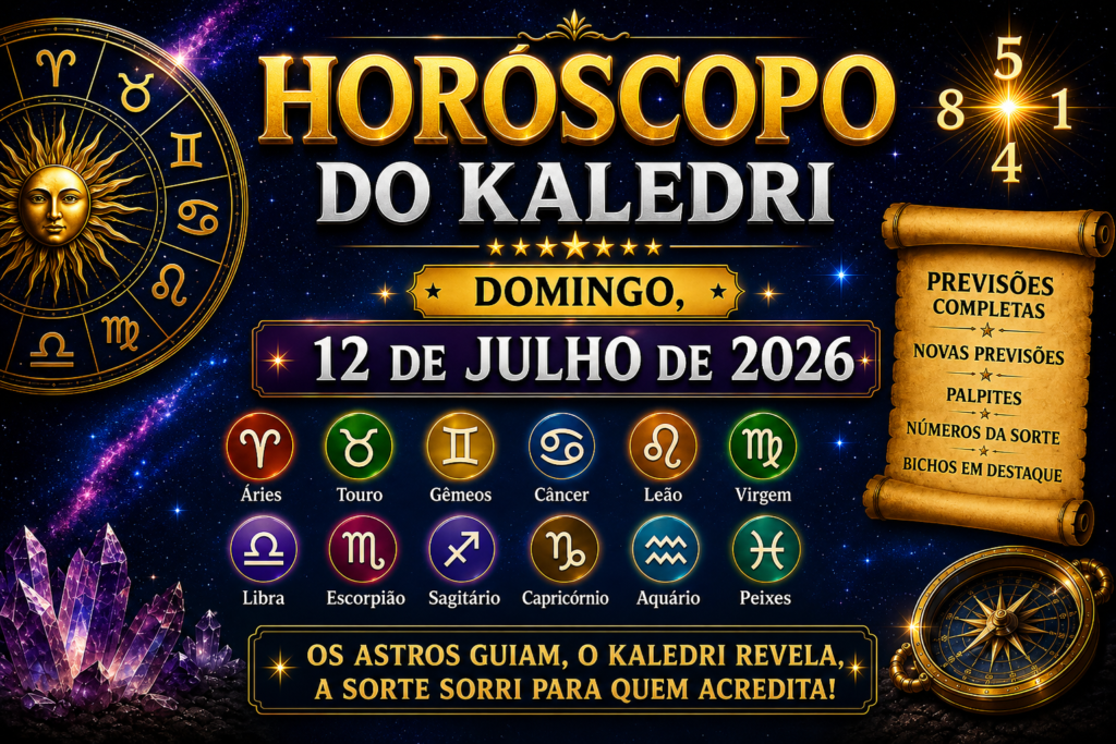 HORÓSCOPO DO KALEDRI – DOMINGO, 12/07/2026