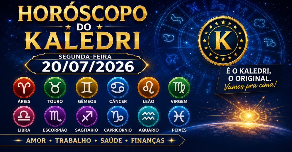 HORÓSCOPO DO KALEDRI – SEGUNDA-FEIRA, 20 DE JULHO DE 2026