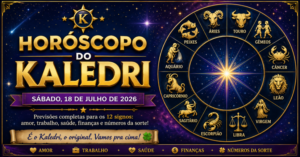 Horóscopo do Kaledri 18/07/2026 com previsões dos 12 signos do zodíaco, amor, trabalho, saúde e finanças.