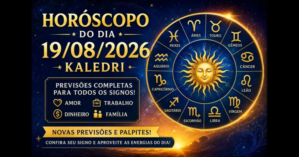 Horóscopo do Kaledri 19/08/2026 com previsões dos 12 signos