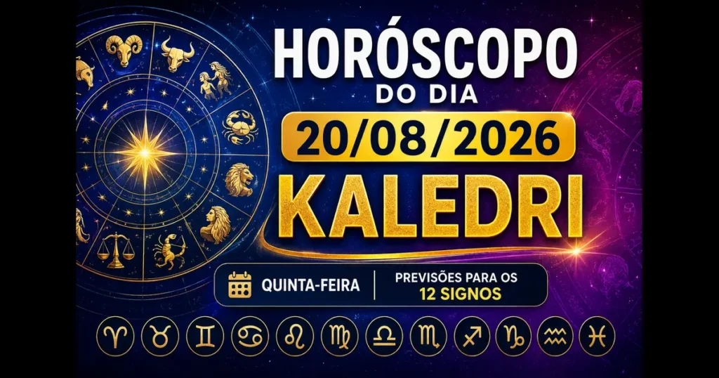 Horóscopo do Kaledri 20/08/2026 com previsões dos 12 signos